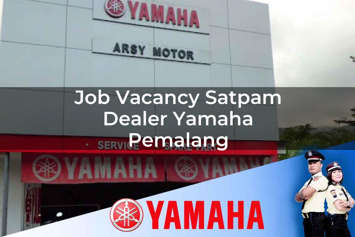 job vacancy satpam dealer yamaha pemalang 1752477570