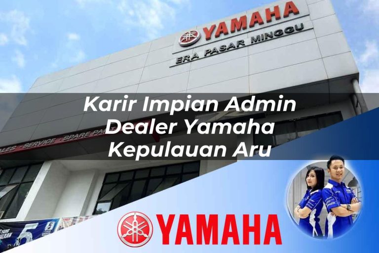 karir impian admin dealer yamaha kepulauan aru 1752794367