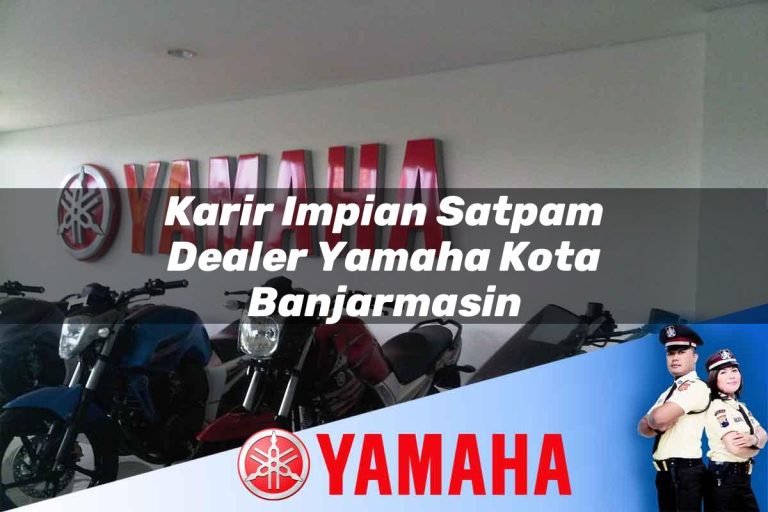 karir impian satpam dealer yamaha kota banjarmasin 1752785069