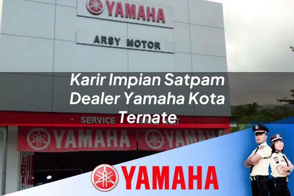 karir impian satpam dealer yamaha kota ternate 1752749434
