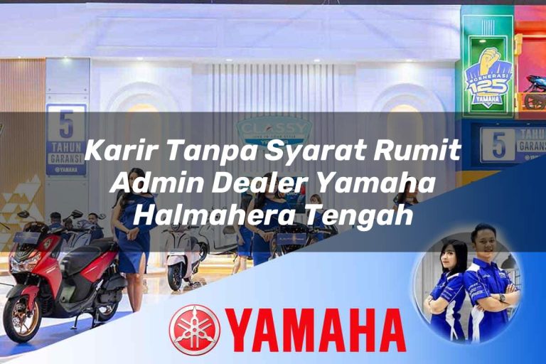 karir tanpa syarat rumit admin dealer yamaha halmahera tengah 1752836656