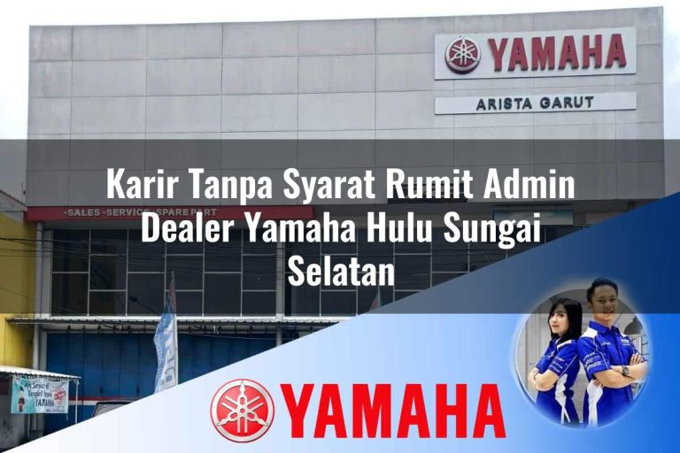 karir tanpa syarat rumit admin dealer yamaha hulu sungai selatan 1752747866