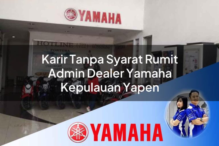 karir tanpa syarat rumit admin dealer yamaha kepulauan yapen 1752829537