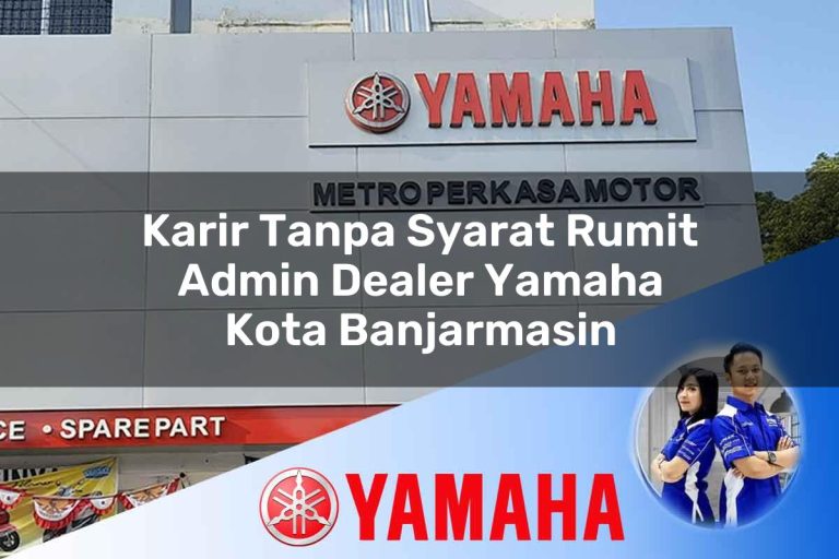 karir tanpa syarat rumit admin dealer yamaha kota banjarmasin 1752477299