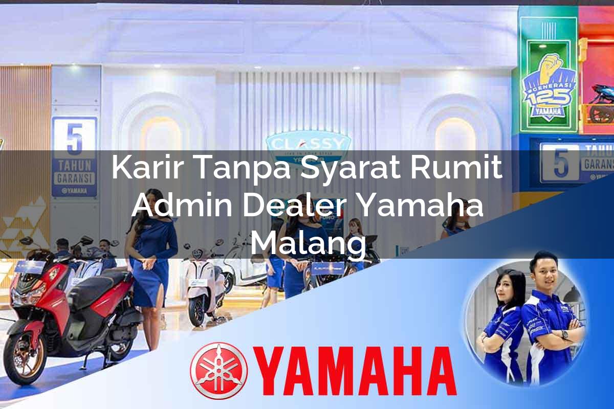 karir tanpa syarat rumit admin dealer yamaha malang 1752483313