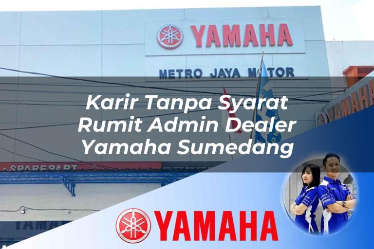 karir tanpa syarat rumit admin dealer yamaha sumedang 1752567262