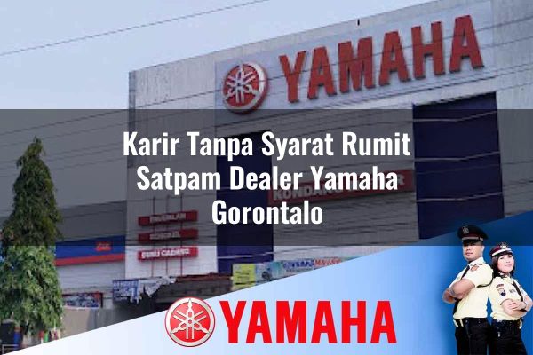 karir tanpa syarat rumit satpam dealer yamaha gorontalo 1752837334