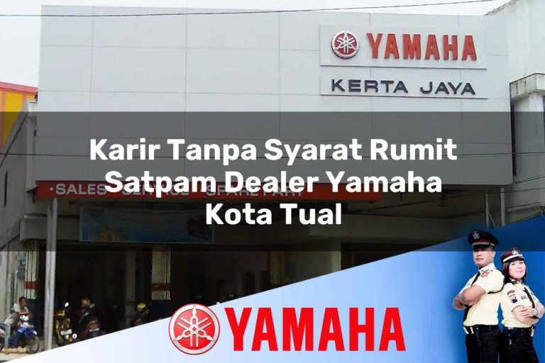 karir tanpa syarat rumit satpam dealer yamaha kota tual 1752826025