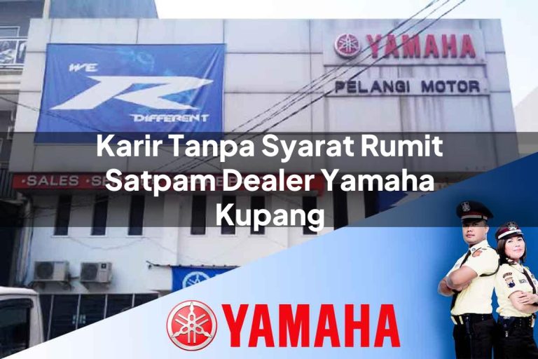 karir tanpa syarat rumit satpam dealer yamaha kupang 1752740544