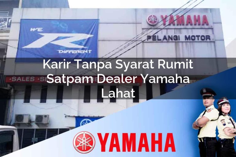 karir tanpa syarat rumit satpam dealer yamaha lahat 1752833075