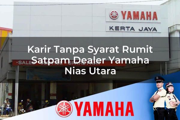 karir tanpa syarat rumit satpam dealer yamaha nias utara 1752478479