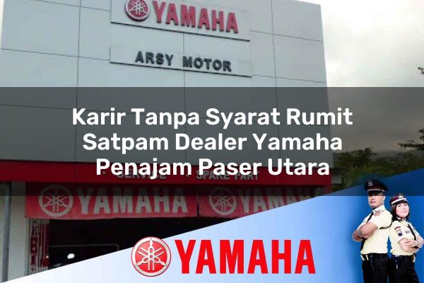 karir tanpa syarat rumit satpam dealer yamaha penajam paser utara 1752829770