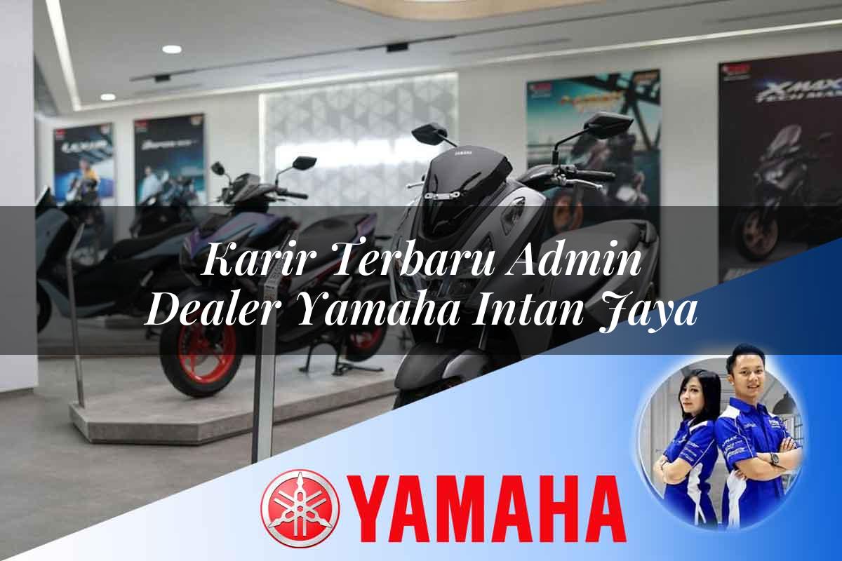 karir terbaru admin dealer yamaha intan jaya 1752748442