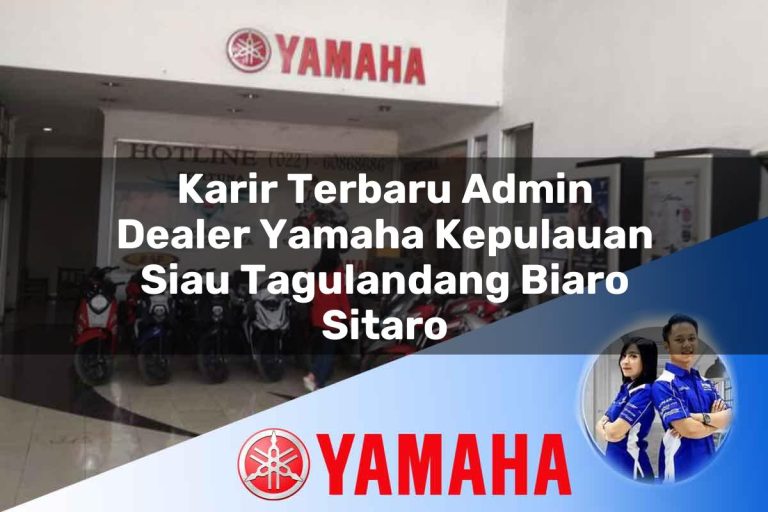 karir terbaru admin dealer yamaha kepulauan siau tagulandang biaro sitaro 1752652392