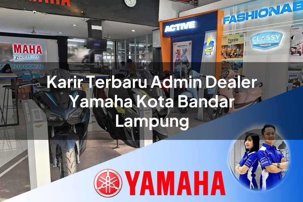 karir terbaru admin dealer yamaha kota bandar lampung 1752482119