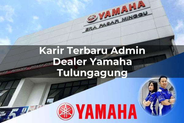 karir terbaru admin dealer yamaha tulungagung 1752835416