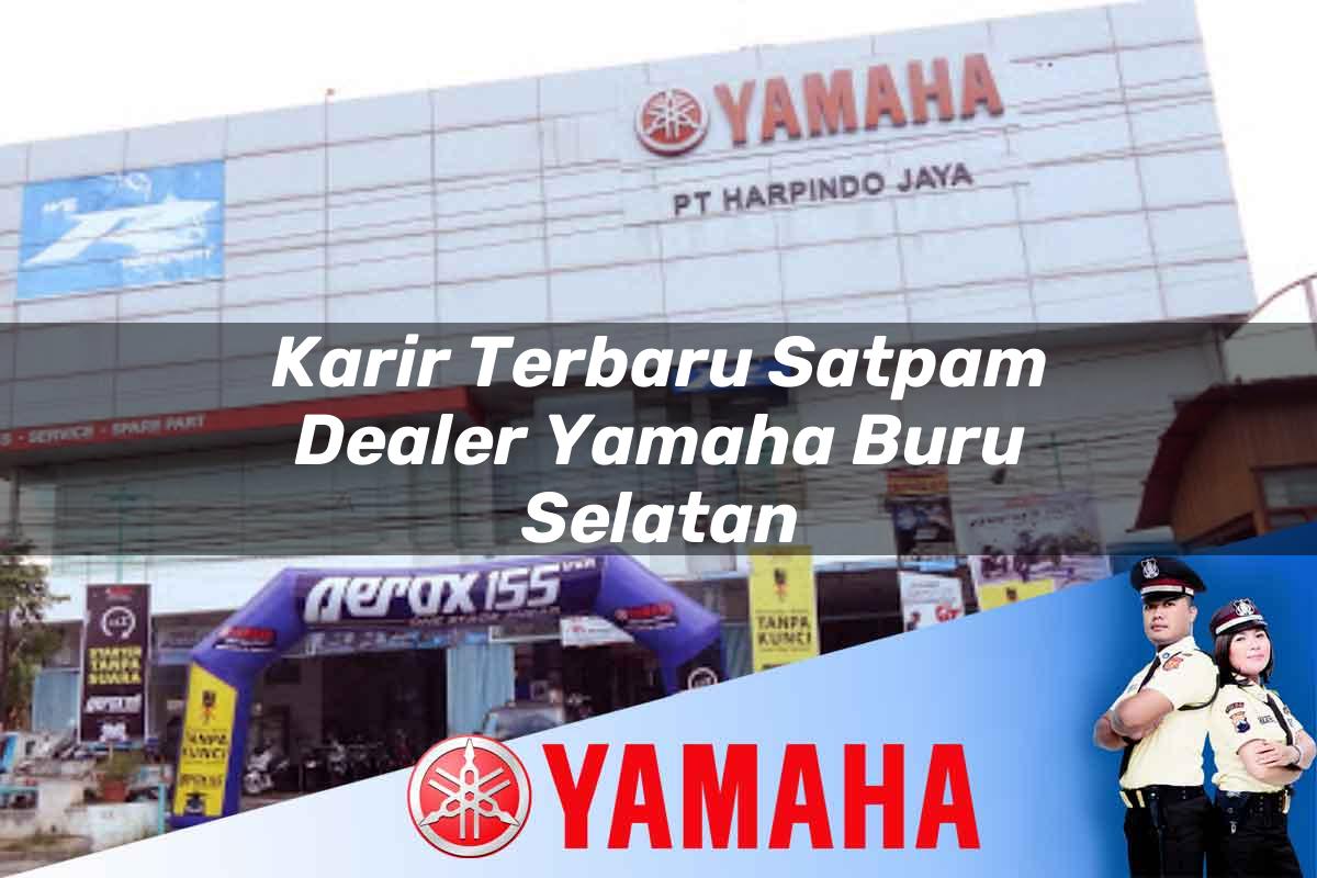 karir terbaru satpam dealer yamaha buru selatan 1752831700
