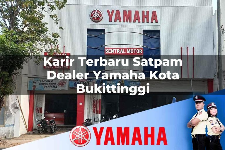 karir terbaru satpam dealer yamaha kota bukittinggi 1752794373