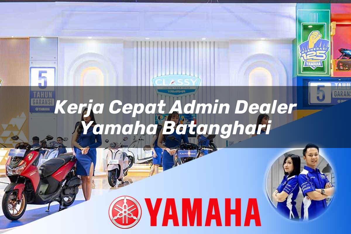 kerja cepat admin dealer yamaha batanghari 1752486427