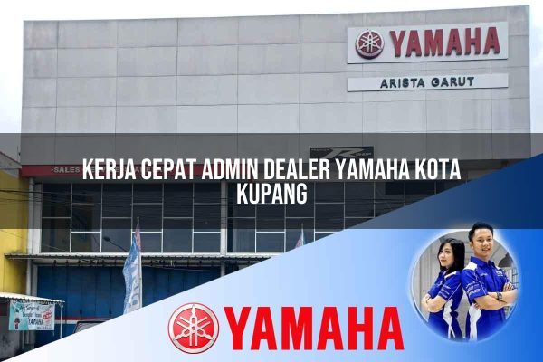 Kerja Cepat Admin Dealer Yamaha Kota Kupang Tahun 2025 kerja cepat admin dealer yamaha kota kupang 1752739980