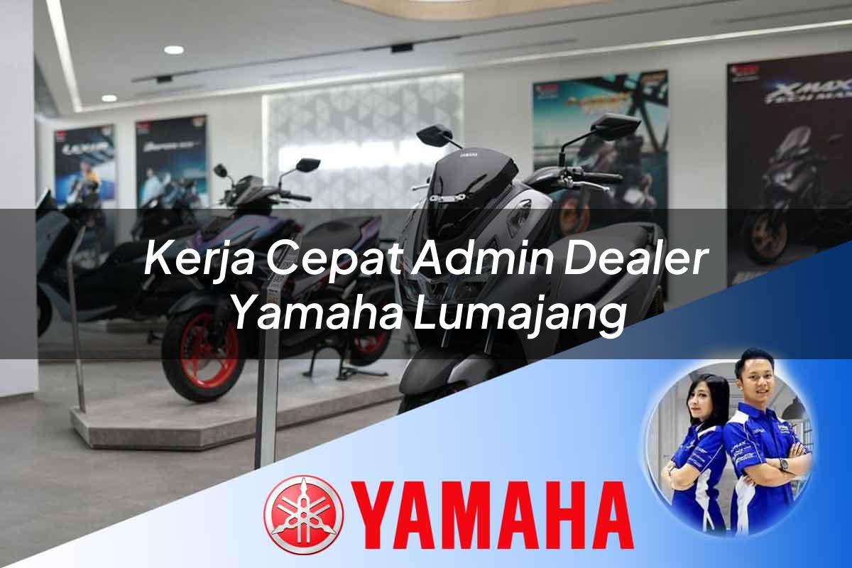kerja cepat admin dealer yamaha lumajang 1752754087