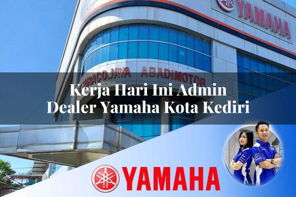 kerja hari ini admin dealer yamaha kota kediri 1752739028