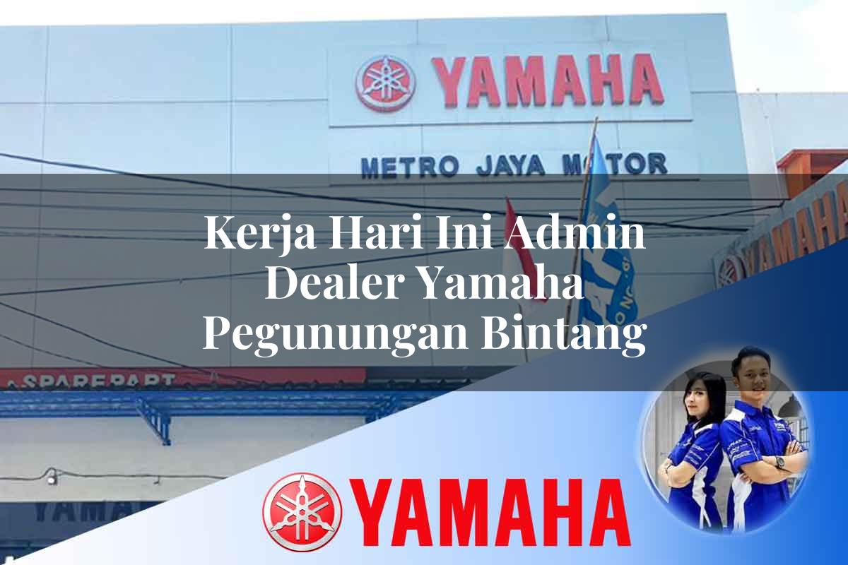 kerja hari ini admin dealer yamaha pegunungan bintang 1752833361
