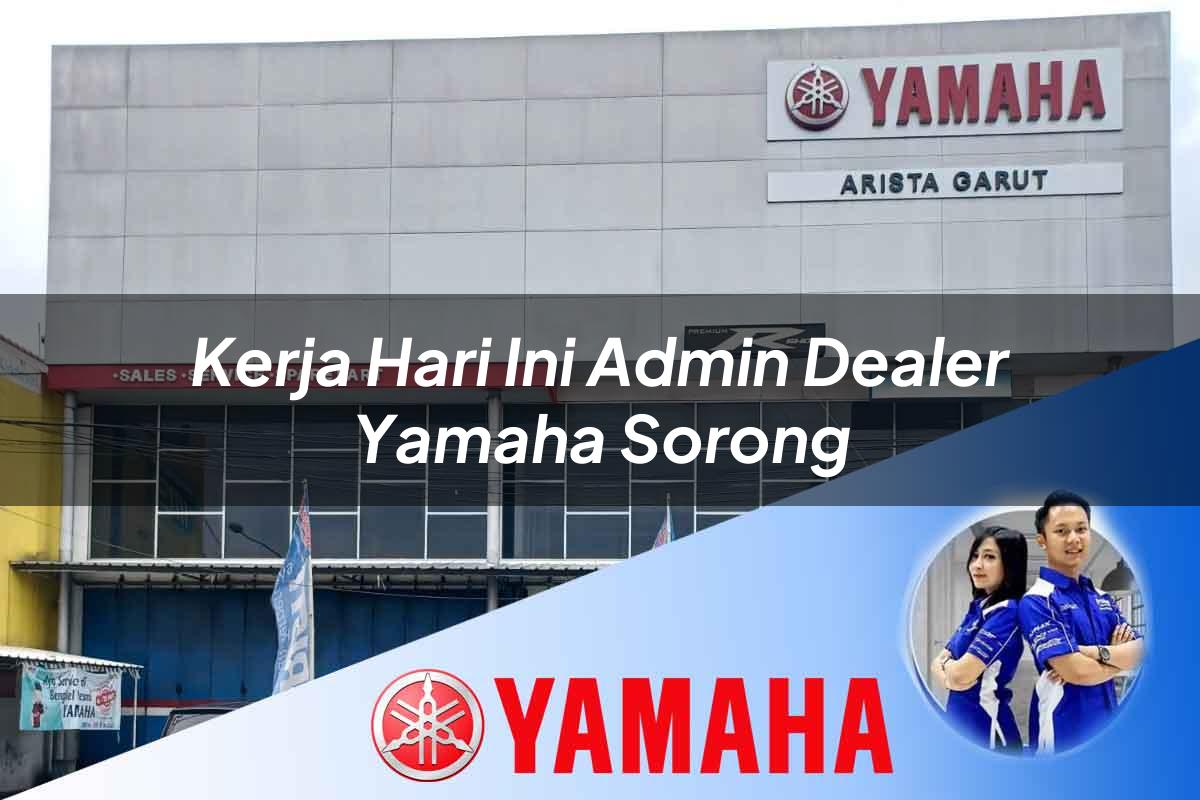 kerja hari ini admin dealer yamaha sorong 1752744351