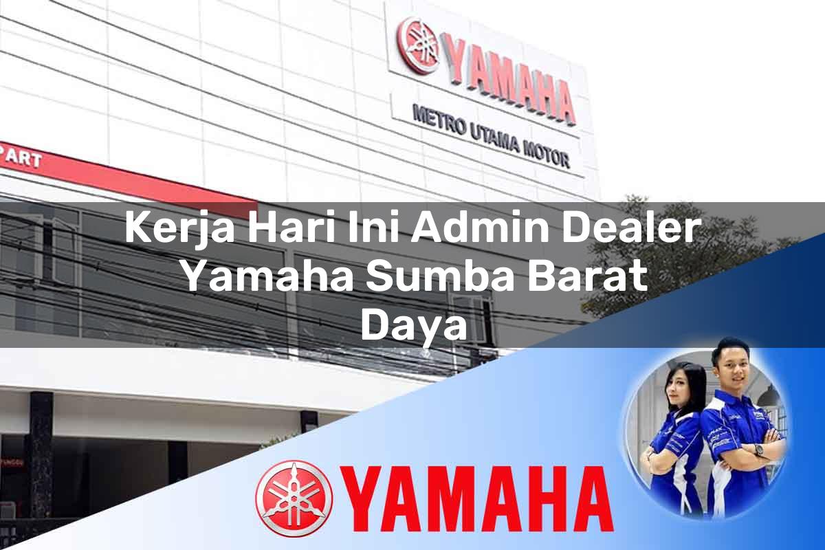 kerja hari ini admin dealer yamaha sumba barat daya 1752574240