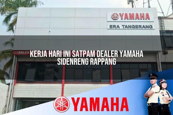 Kerja Hari Ini Satpam Dealer Yamaha Sidenreng Rappang Tahun 2025 kerja hari ini satpam dealer yamaha sidenreng rappang 1752748931
