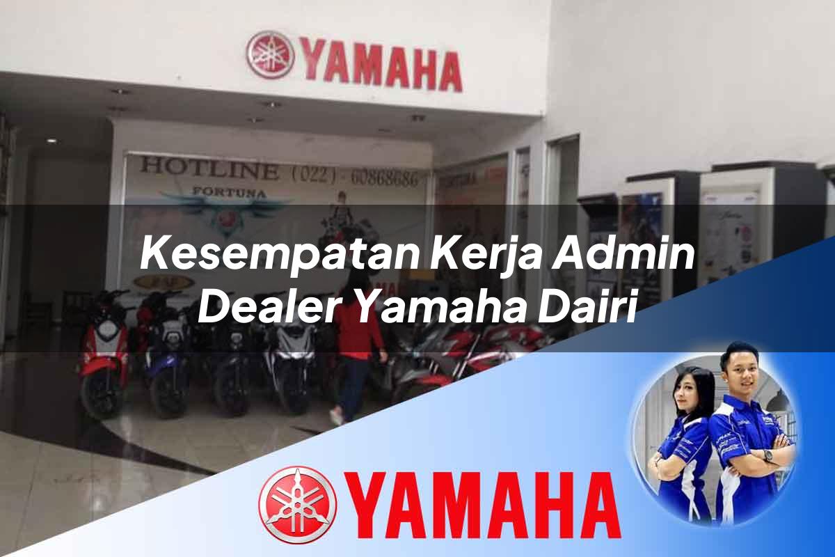 kesempatan kerja admin dealer yamaha dairi 1752479718