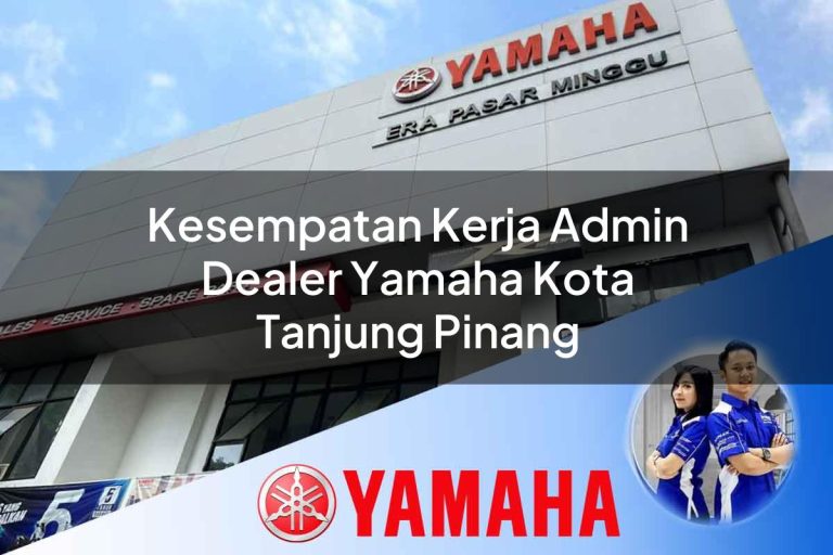 kesempatan kerja admin dealer yamaha kota tanjung pinang 1752744178