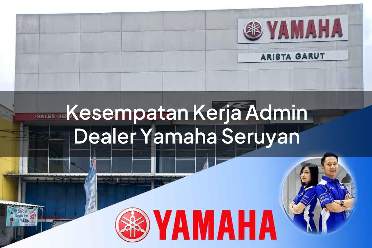 kesempatan kerja admin dealer yamaha seruyan 1752394247