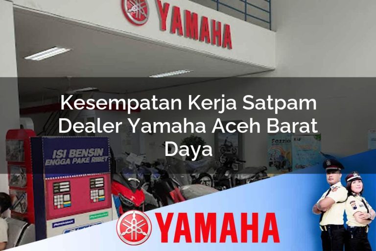 kesempatan kerja satpam dealer yamaha aceh barat daya 1752737758