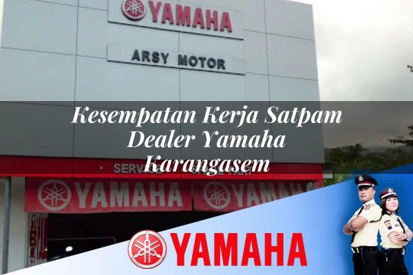 kesempatan kerja satpam dealer yamaha karangasem 1752831933