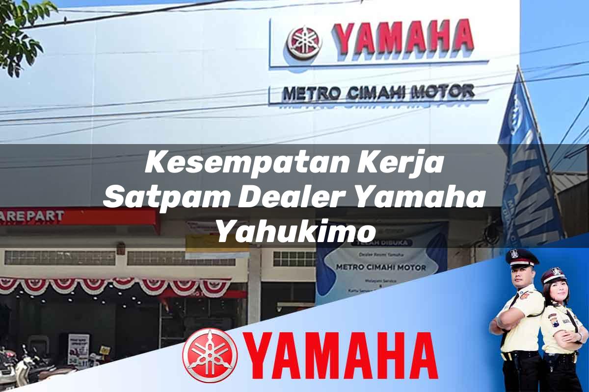 kesempatan kerja satpam dealer yamaha yahukimo 1752826040