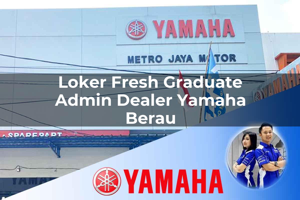 loker fresh graduate admin dealer yamaha berau 1752748664