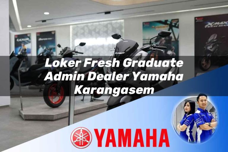 loker fresh graduate admin dealer yamaha karangasem 1752795117