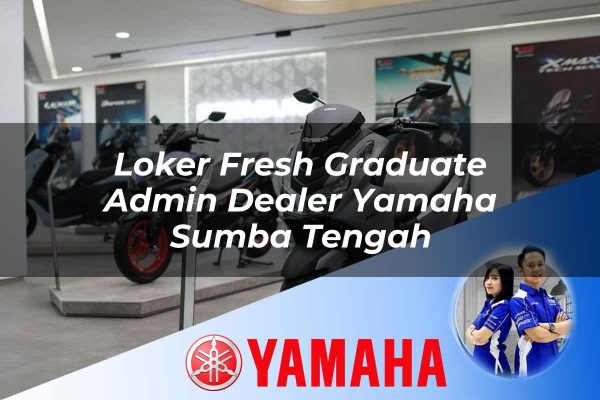 loker fresh graduate admin dealer yamaha sumba tengah 1752564632