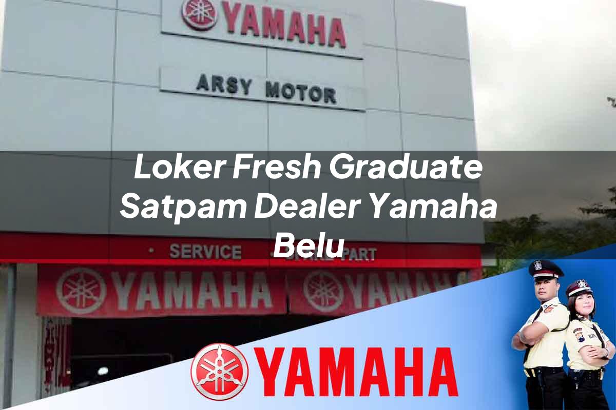 loker fresh graduate satpam dealer yamaha belu 1752654407