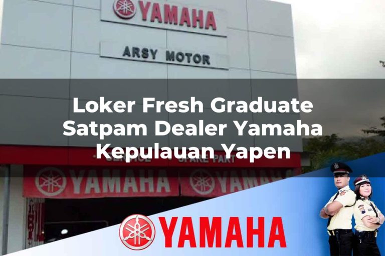 loker fresh graduate satpam dealer yamaha kepulauan yapen 1752837863