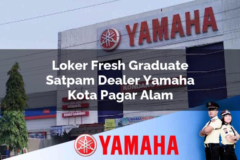 loker fresh graduate satpam dealer yamaha kota pagar alam 1752746542