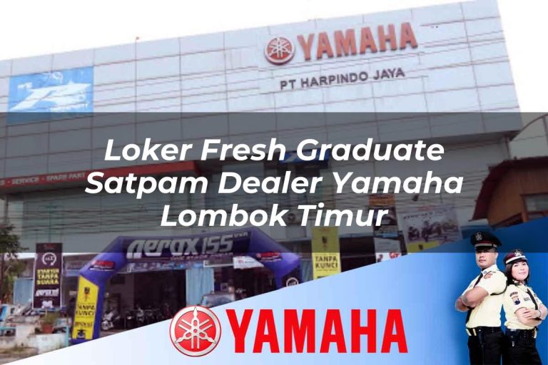 loker fresh graduate satpam dealer yamaha lombok timur 1752746900