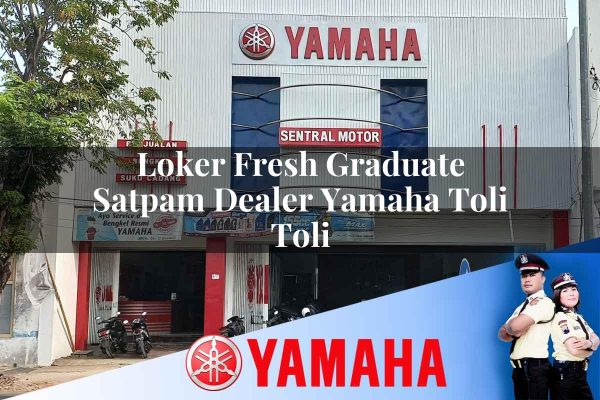 loker fresh graduate satpam dealer yamaha toli toli 1752740320