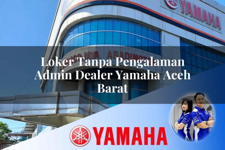 loker tanpa pengalaman admin dealer yamaha aceh barat 1752750463