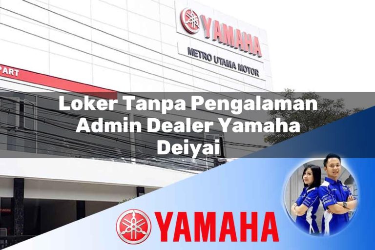 loker tanpa pengalaman admin dealer yamaha deiyai 1752393792