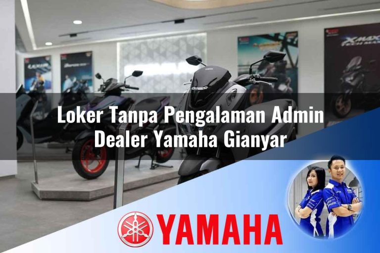 loker tanpa pengalaman admin dealer yamaha gianyar 1752751208