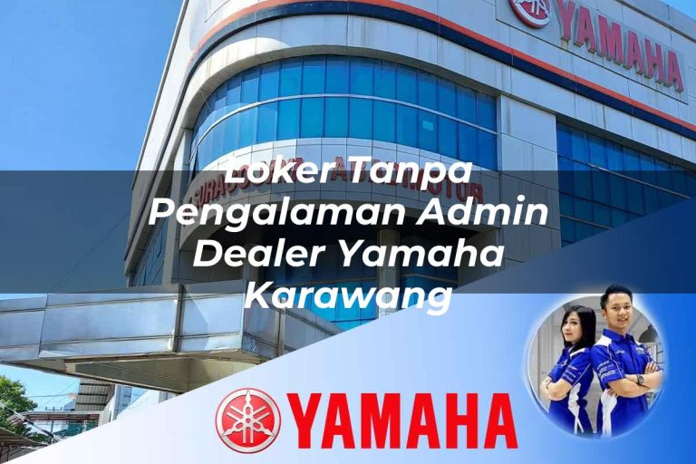 loker tanpa pengalaman admin dealer yamaha karawang 1752754148