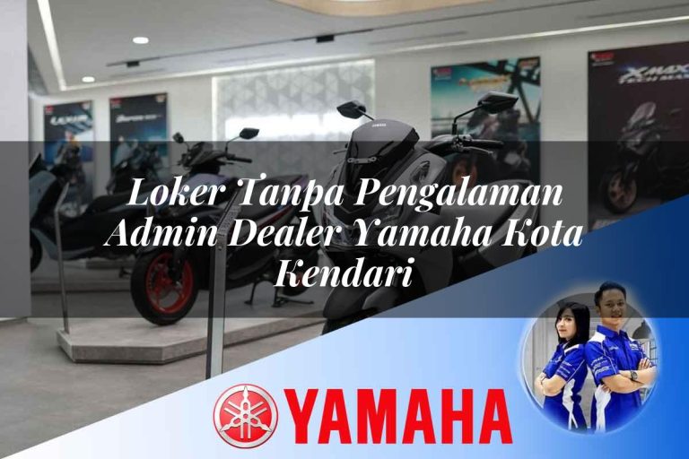 loker tanpa pengalaman admin dealer yamaha kota kendari 1752481222