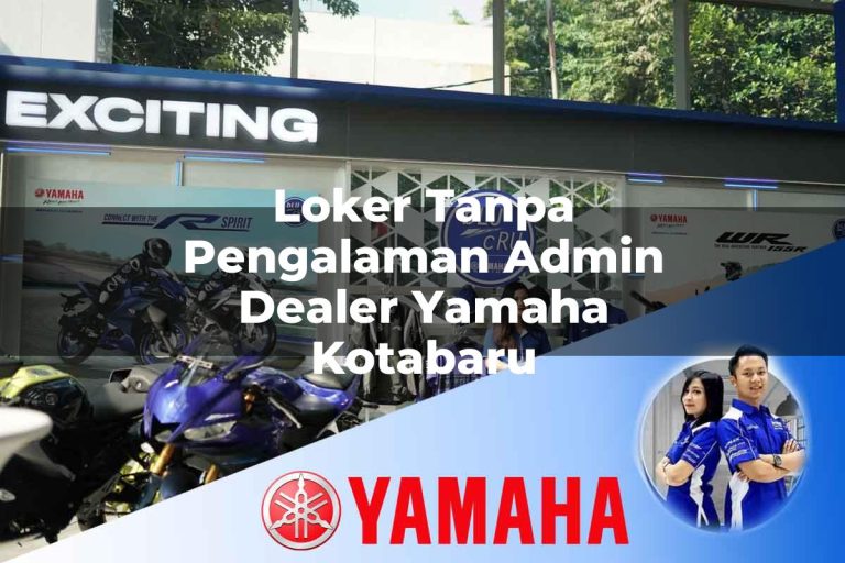 loker tanpa pengalaman admin dealer yamaha kotabaru 1752751337